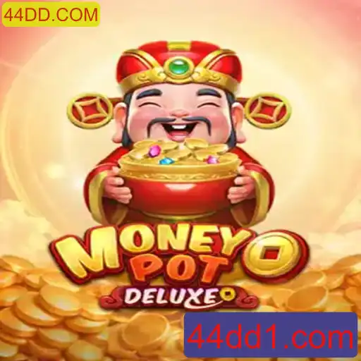 Descubra o Fantástico Jogo MoneyPotDELUXE em 44DD.COM